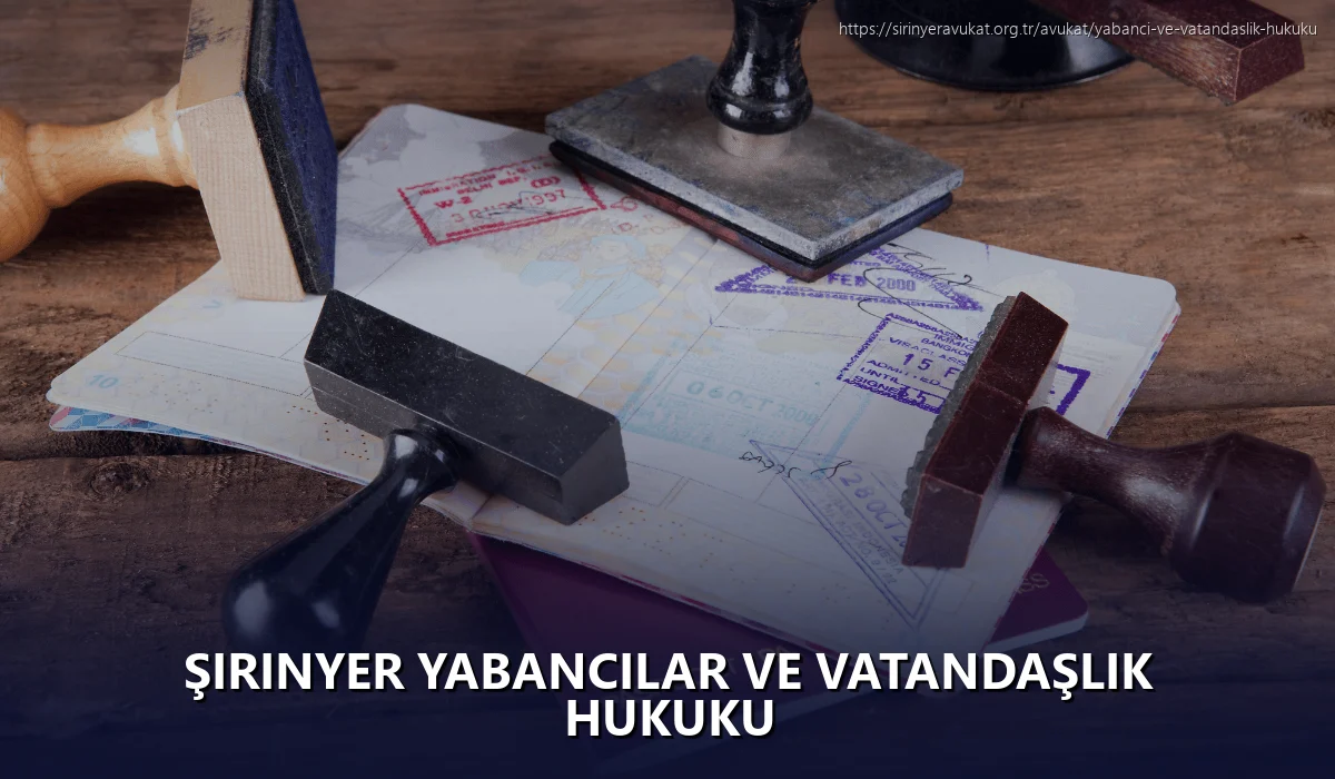 Şirinyer Yabancılar ve Vatandaşlık Hukuku